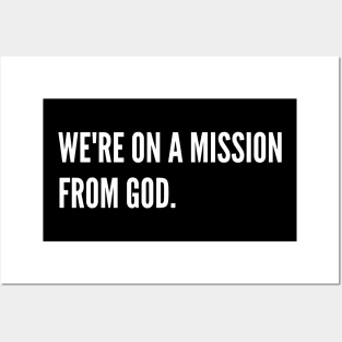 We're On A Mission From God Posters and Art